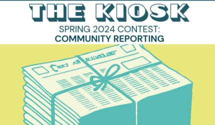 The Kiosk’s Spring 2024 Community Reporting Contest