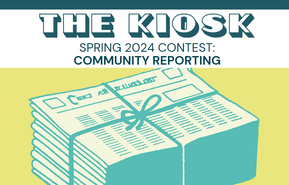 Read more about the article The Kiosk’s Spring 2024 Community Reporting Contest