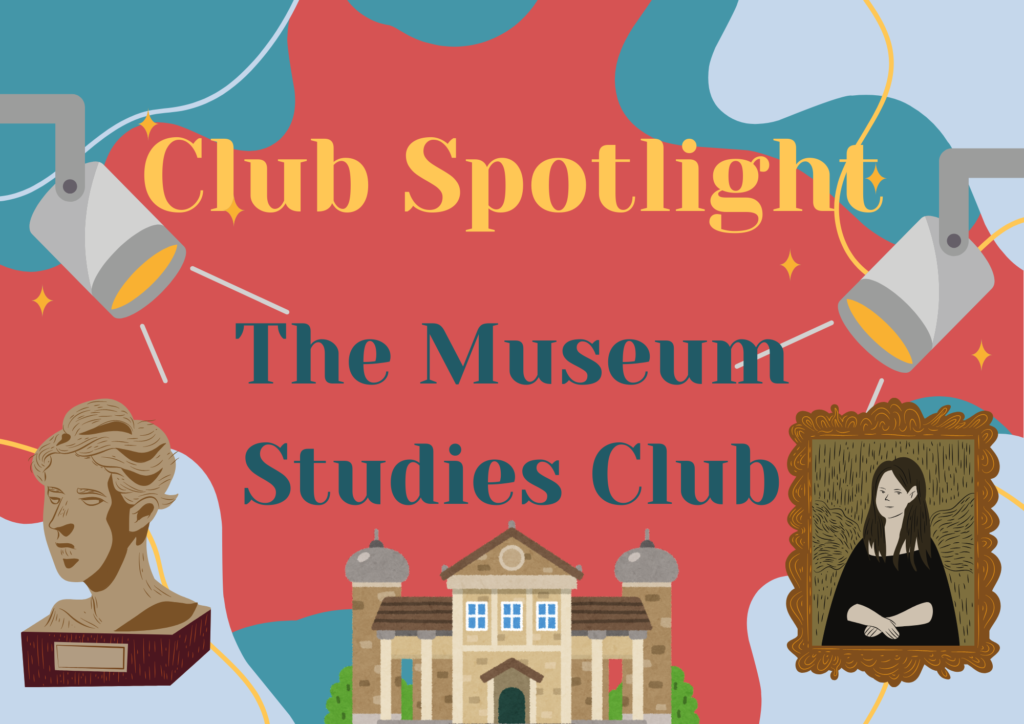 Read more about the article Club Spotlight: The Museum Studies Club