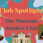 Club Spotlight: The Museum Studies Club